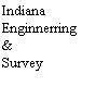 Text Box: Indiana
Enginnerring
&
Survey